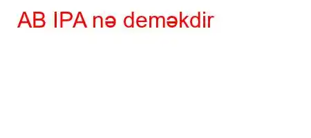 AB IPA nə deməkdir