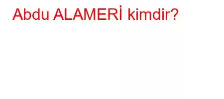 Abdu ALAMERİ kimdir