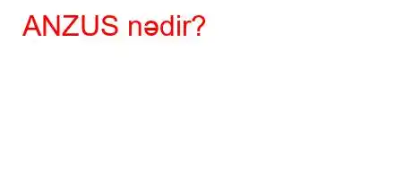 ANZUS nədir?