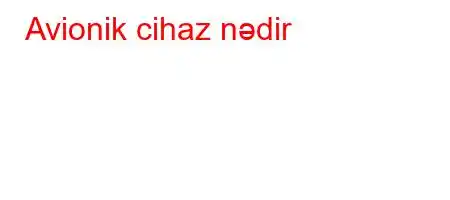 Avionik cihaz nədir