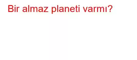 Bir almaz planeti varmı?