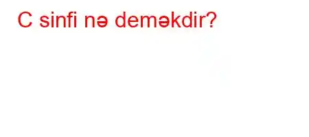 C sinfi nə deməkdir?