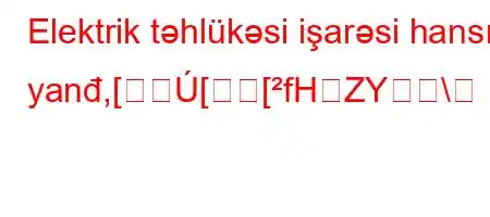 Elektrik təhlükəsi işarəsi hansı yanđ,[[[fHZY\