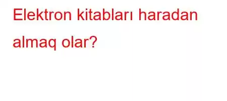 Elektron kitabları haradan almaq olar