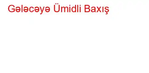 Gələcəyə Ümidli Baxış