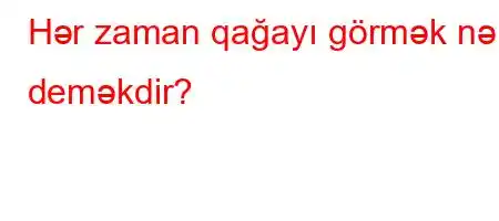 Hər zaman qağayı görmək nə deməkdir?