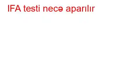 IFA testi necə aparılır