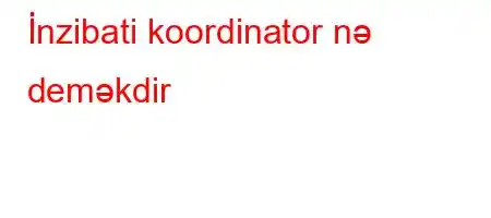 İnzibati koordinator nə deməkdir