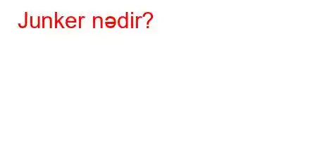 Junker nədir?