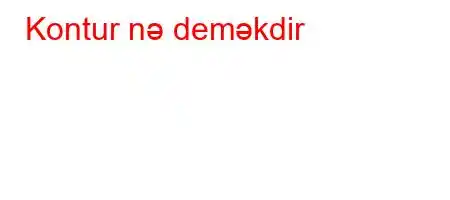 Kontur nə deməkdir