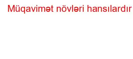 Müqavimət növləri hansılardır