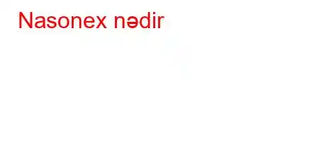 Nasonex nədir