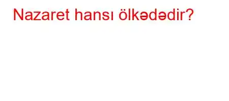 Nazaret hansı ölkədədir?