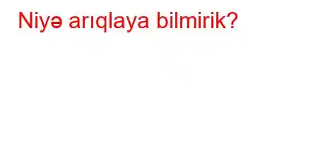 Niyə arıqlaya bilmirik?