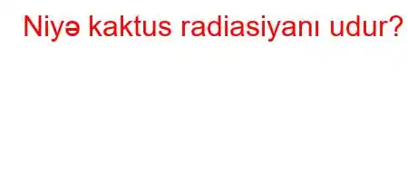 Niyə kaktus radiasiyanı udur?