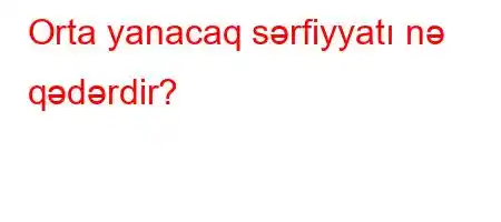 Orta yanacaq sərfiyyatı nə qədərdir?