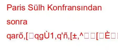 Paris Sülh Konfransından sonra qarő,[qg1,q',[,^[؛[HfY\