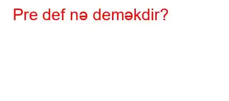 Pre def nə deməkdir?