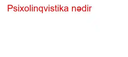 Psixolinqvistika nədir