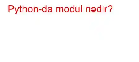 Python-da modul nədir?