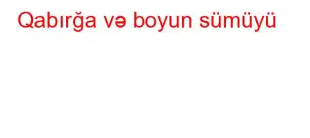 Qabırğa və boyun sümüyü