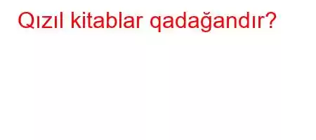 Qızıl kitablar qadağandır