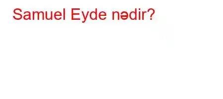 Samuel Eyde nədir?