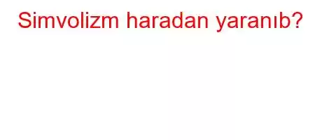 Simvolizm haradan yaranıb