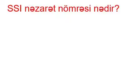 SSI nəzarət nömrəsi nədir?