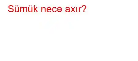 Sümük necə axır?