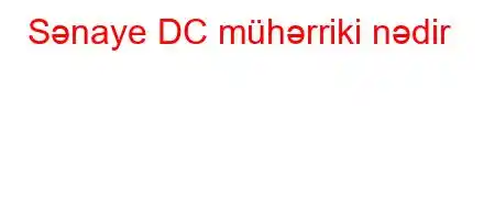 Sənaye DC mühərriki nədir