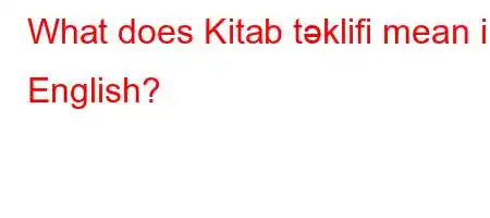 What does Kitab təklifi mean in English?