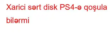 Xarici sərt disk PS4-ə qoşula bilərmi