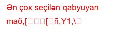 Ən çox seçilən qabyuyan maő,[[,Y1,\