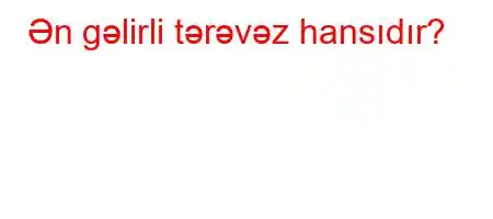 Ən gəlirli tərəvəz hansıdır?